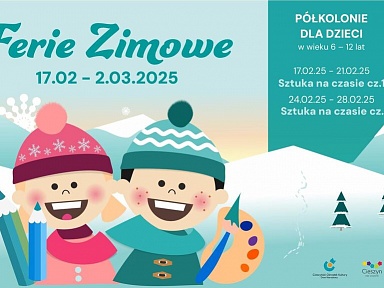 Półkolonie artystyczne w Cieszynie ferie zimowe 2025 cok